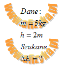 Oblicz przyrost energii mechanicznej układu: kamień o masie 5 kg i Ziemi