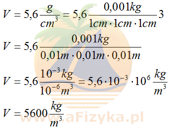 Zamieniamy 5,6g/cm<sup>3</sup> na kg/m<sup>3</sup>
