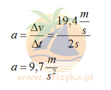 skorzystamy ze wzoru na przyspieszenie