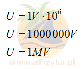 Zapisujemy jednostkę 10<sup>6</sup> razy większą od 1 wolta