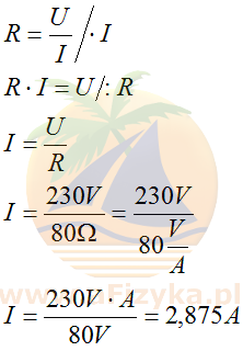 z prawa Ohma, z którego po przekształceniu obliczymy wartość natężenia