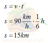 Samochód jedzie z prędkością 90 km/h. Jaką drogę przebędzie w czasie 10 minut